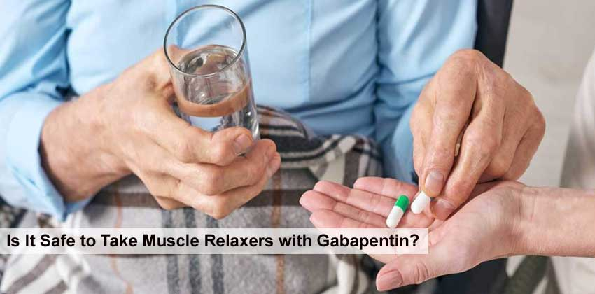Is It Safe to Take Muscle Relaxers with Gabapentin?