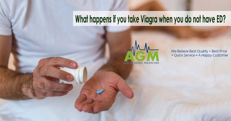 Risk of Taking Viagra When You Do Not Have Erectile Dysfunction